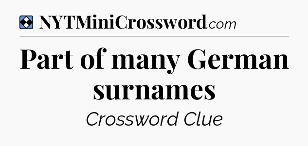 Solution: Part of many German surnames - NYT Mini Crossword