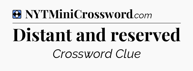 Solution: Distant and reserved - NYT Mini Crossword
