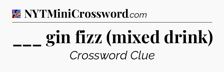 ___ gin fizz (mixed drink) Crossword Clue