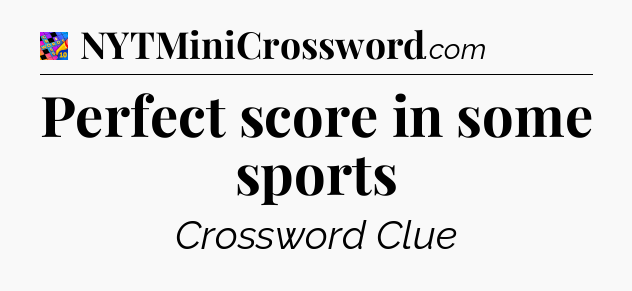 Perfect score in some sports Crossword Clue