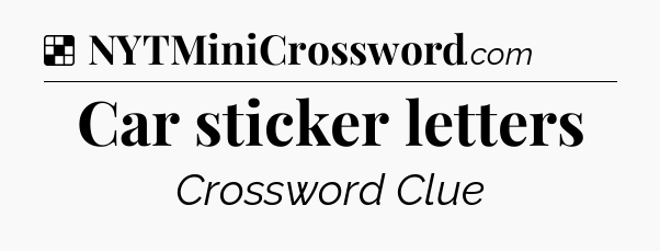 Solution: Car sticker letters - NYT Crossword