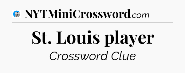 St. Louis player Crossword Clue