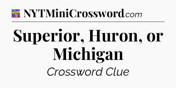 Superior, Huron, or Michigan Codycross