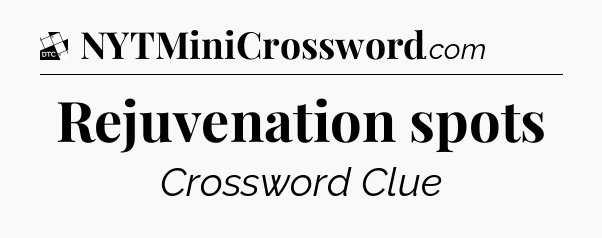 Rejuvenation spots - Daily Themed Classic Crossword