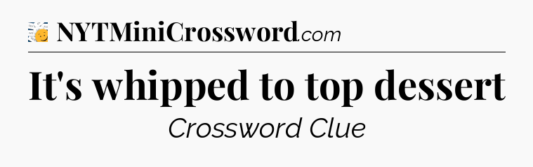 It's whipped to top dessert - 7 Little Words