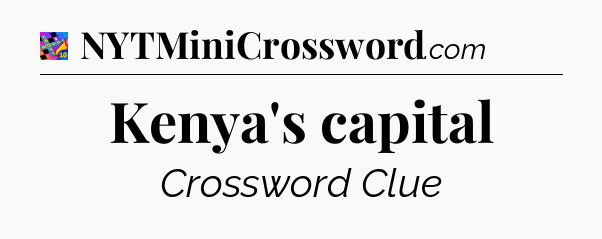 Kenya's capital Crossword Clue