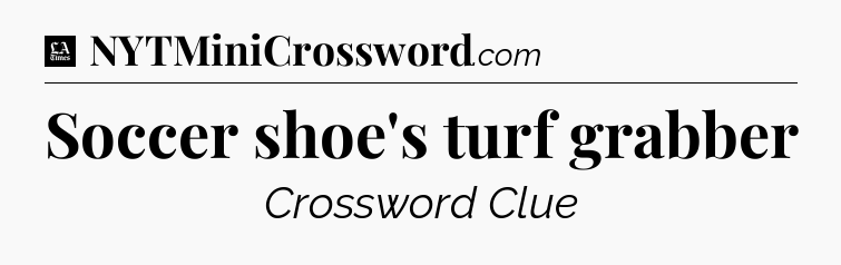 Soccer shoe's turf grabber - LA Times Crossword