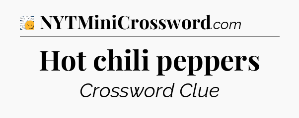 Hot chili peppers - 7 Little Words