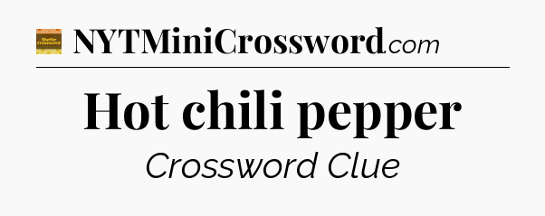 Hot chili pepper - Eugene Sheffer Crossword