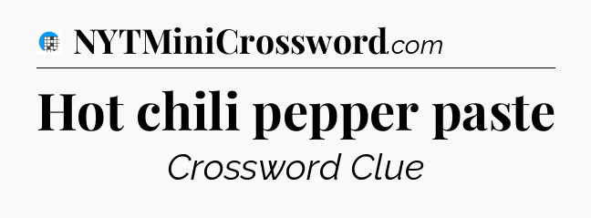 Hot chili pepper paste Crossword Clue