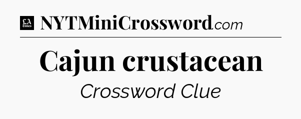 Cajun crustacean - LA Times Crossword
