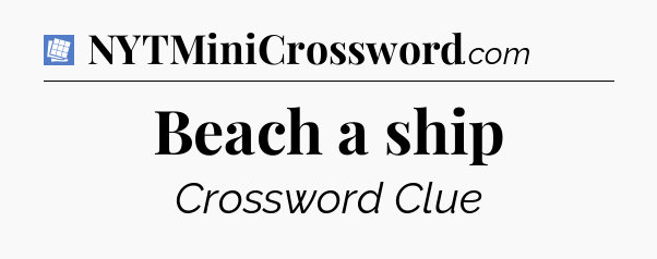 Beach a ship Puzzle Page Crossword Clue