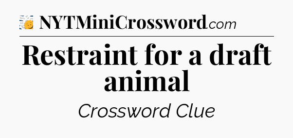 Restraint for a draft animal - 7 Little Words