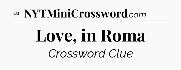 Love, in Roma - WSJ Crossword