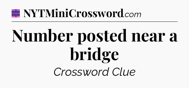 Number posted near a bridge - Thomas Joseph Crossword