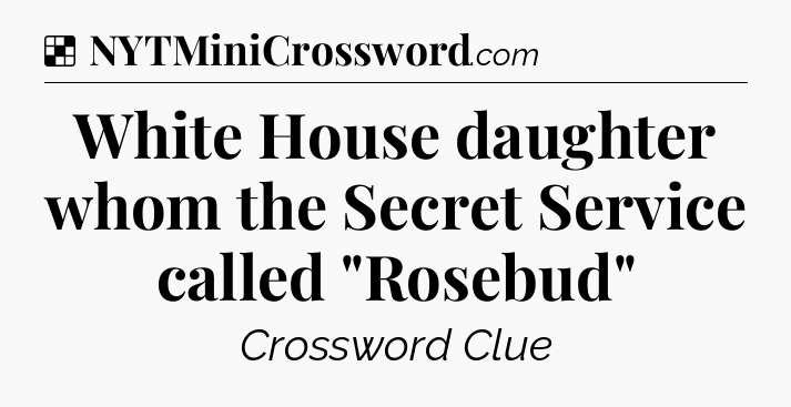 Solution: White House daughter whom the Secret Service called 