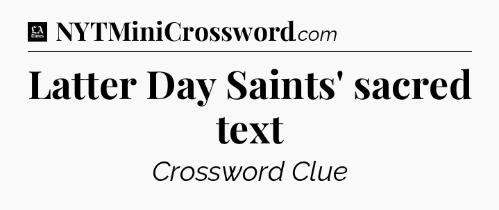 Latter Day Saints' sacred text - LA Times Crossword