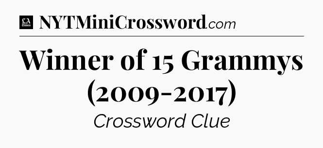 Winner of 15 Grammys (2009-2017) - LA Times Crossword