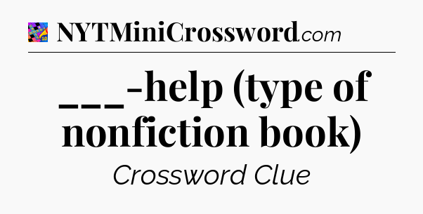 ___-help (type of nonfiction book) Crossword Clue