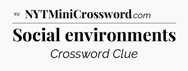 Social environments - WSJ Crossword