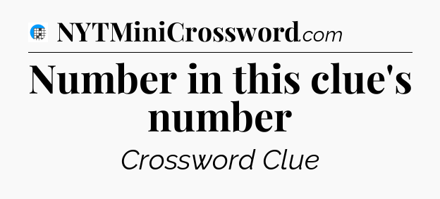 Number in this clue's number Crossword Clue