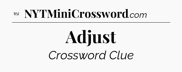 Adjust - WSJ Crossword
