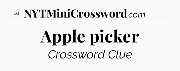 Apple picker - WSJ Crossword