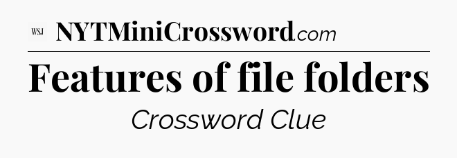 Features of file folders - WSJ Crossword