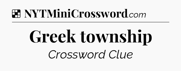 Solution: Greek township - NYT Crossword