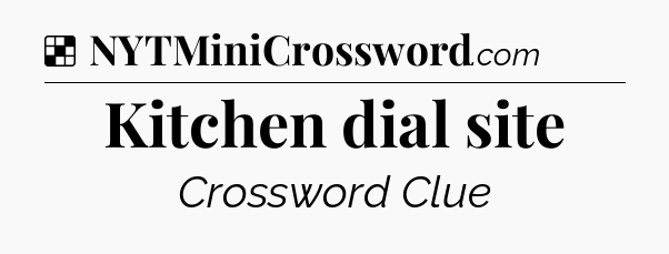 Solution: Kitchen dial site - NYT Crossword