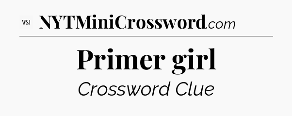 Primer girl - WSJ Crossword