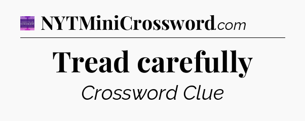 Tread carefully - Thomas Joseph Crossword