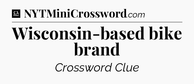 Wisconsin-based bike brand - LA Times Crossword