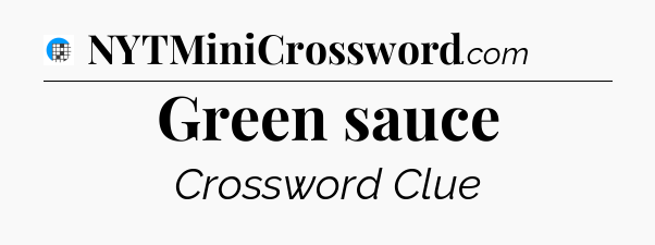 Green sauce Crossword Clue