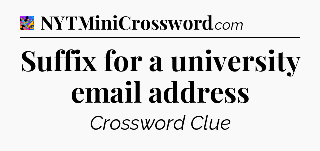 Suffix for a university email address Crossword Clue