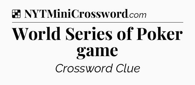 Solution: World Series of Poker game - NYT Crossword