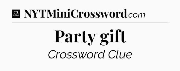 Party gift - LA Times Crossword
