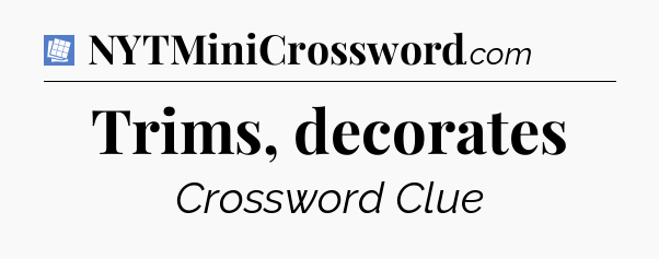 Trims, decorates Puzzle Page Crossword Clue