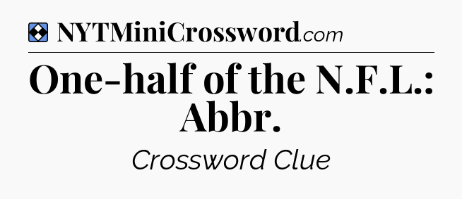 Solution: One-half of the N.F.L.: Abbr - NYT Mini Crossword