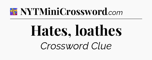 Hates, loathes Codycross
