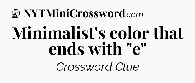 Minimalist's color that ends with 