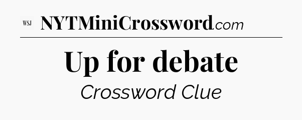 Up for debate - WSJ Crossword