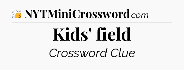 Kids' field - 7 Little Words