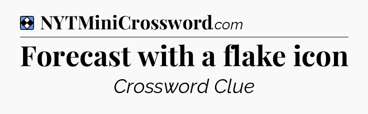 Solution: Forecast with a flake icon - NYT Mini Crossword