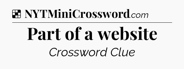 Solution: Part of a website - NYT Crossword