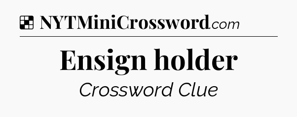 Solution: Ensign holder - NYT Crossword