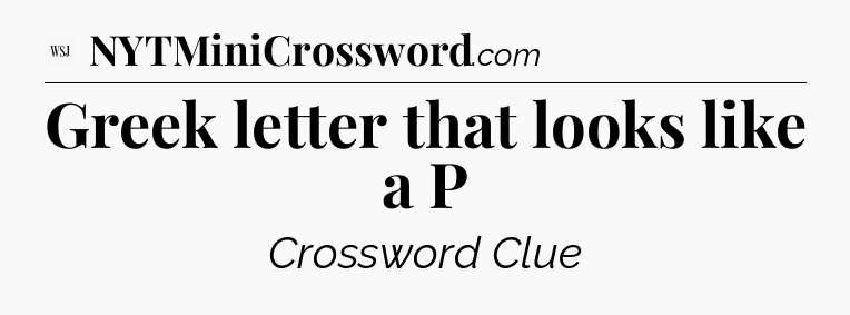 Greek letter that looks like a P - WSJ Crossword
