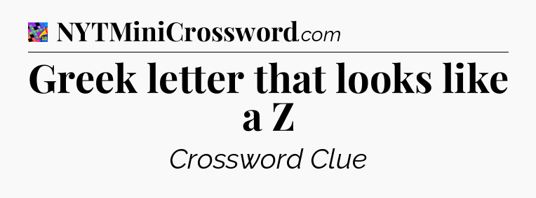 Greek letter that looks like a Z Crossword Clue