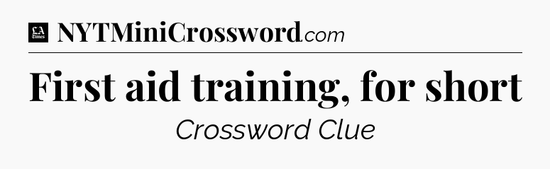 First aid training, for short - LA Times Crossword