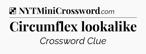 Solution: Circumflex lookalike - NYT Crossword